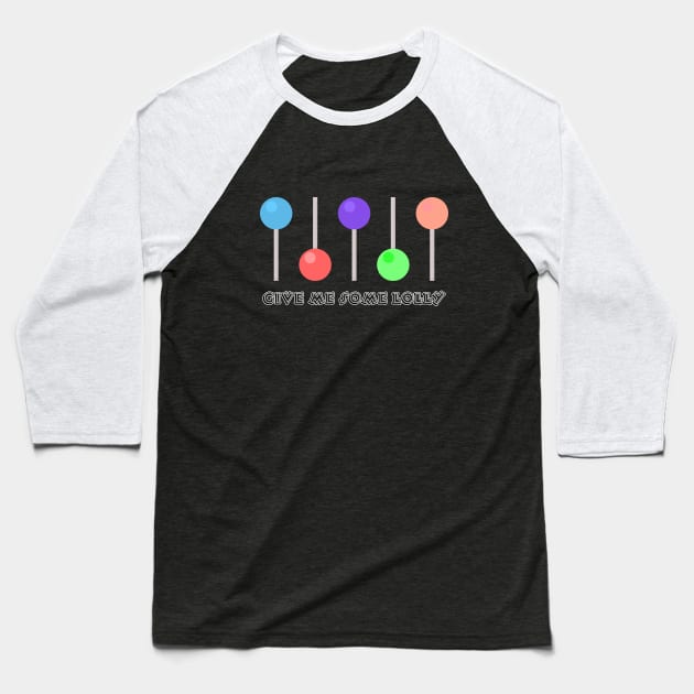 give me some lolly with a line of lollies Baseball T-Shirt by ownedandloved